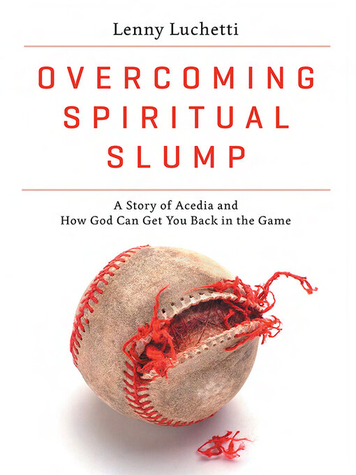 Title details for Overcoming Spiritual Slump: a Story of Acedia and How God Can Get You Back in the Game by Lenny Luchetti - Wait list